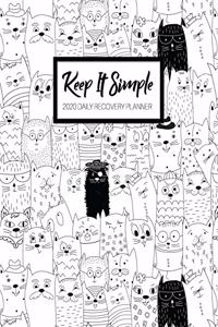 Keep It Simple - 2020 Daily Recovery Planner