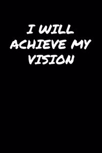 I Will Achieve My Vision