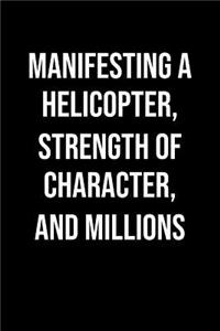 Manifesting A Helicopter Strength Of Character And Millions