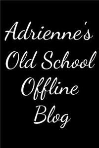 Adrienne's Old School Offline Blog