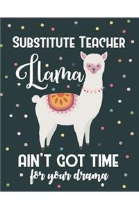 Substitute Teacher Llama Ain't Got Time For Your Drama