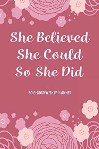 She Believed She Could So She Did 2019-2020 Weekly Planner