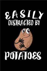 Easily Distracted By Potatoes