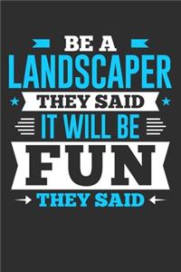 Be A Landscaper They Said It Will Be Fun They Said