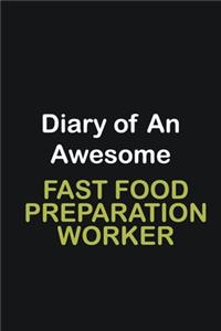 Diary Of An Awesome Fast Food preparation worker