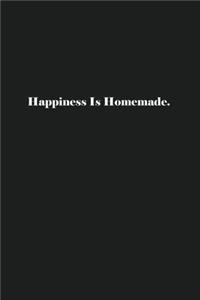Happiness Is Homemade.