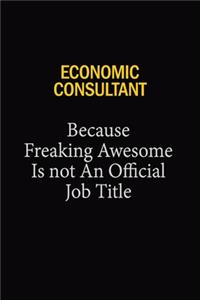 Economic Consultant Because Freaking Awesome Is Not An Official Job Title