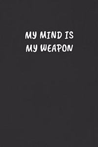 My Mind Is My Weapon
