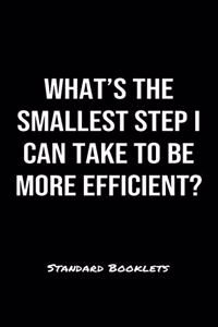 What's The Smallest Step I Can Take To Be More Efficient?
