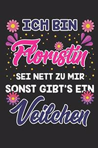 Ich Bin Floristin Sei Nett Zu Mir Sonst Gibt´s Ein Veilchen