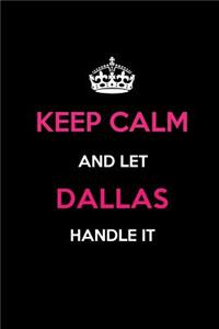 Keep Calm and Let Dallas Handle It