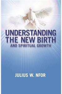 Understanding the New Birth and Spiritual Growth