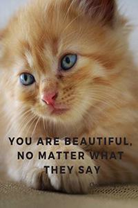 You are Beautiful, no matter what they say