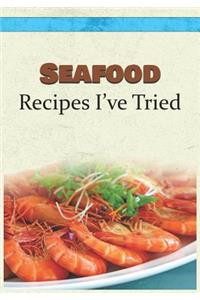 Seafood Recipes I've Tried