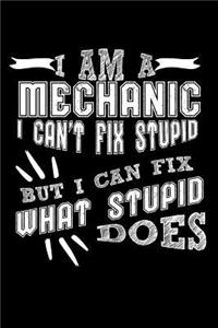 I Am a Mechanic I can't Fix Stupid But I Can Fix What Stupid Does