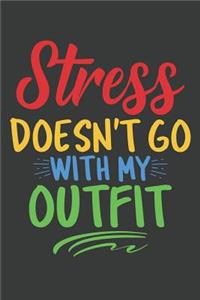 Stress Doesn't Go With My Outfit