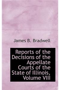 Reports of the Decisions of the Appellate Courts of the State of Illinois, Volume VIII