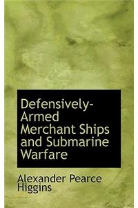 Defensively Armed Merchant Ships and Submarine Warfare