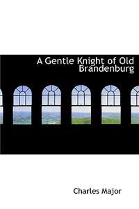 A Gentle Knight of Old Brandenburg