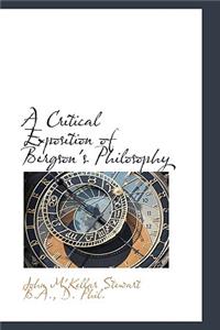 A Critical Exposition of Bergson's Philosophy