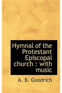 Hymnal of the Protestant Episcopal Church: With Music