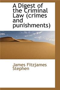 A Digest of the Criminal Law (Crimes and Punishments)