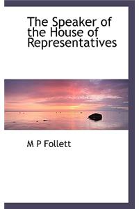 The Speaker of the House of Representatives