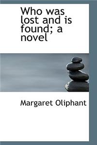 Who Was Lost and Is Found; A Novel