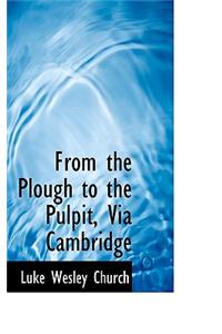 From the Plough to the Pulpit, Via Cambridge