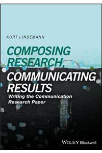 Composing Research, Communicating Results