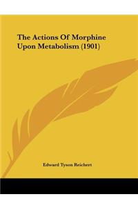 Actions Of Morphine Upon Metabolism (1901)