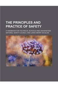 The Principles and Practice of Safety; A Handbook for Technical Schools and Universities
