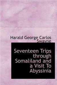 Seventeen Trips Through Somaliland and a Visit to Abyssinia