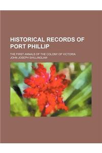 Historical Records of Port Phillip; The First Annals of the Colony of Victoria