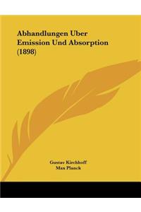 Abhandlungen Uber Emission Und Absorption (1898)