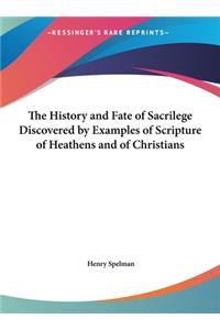 The History and Fate of Sacrilege Discovered by Examples of Scripture of Heathens and of Christians