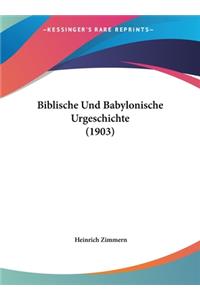 Biblische Und Babylonische Urgeschichte (1903)