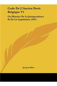 Code de L'Ancien Droit Belgique V1