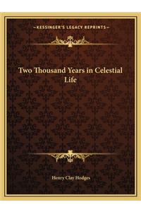 Two Thousand Years in Celestial Life