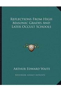 Reflections from High Masonic Grades and Later Occult Schools