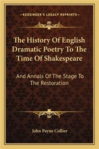 The History of English Dramatic Poetry to the Time of Shakespeare