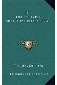 The Lives of Early Methodist Preachers V3