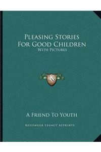 Pleasing Stories For Good Children