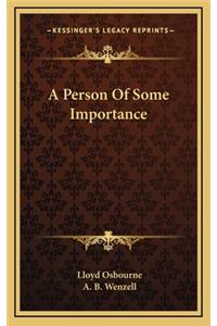 A Person of Some Importance a Person of Some Importance