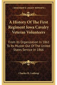 A History Of The First Regiment Iowa Cavalry Veteran Volunteers