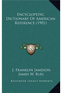Encyclopedic Dictionary of American Reference (1901)