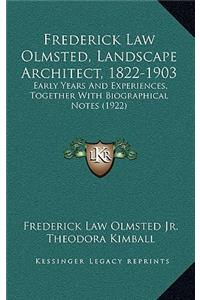 Frederick Law Olmsted, Landscape Architect, 1822-1903