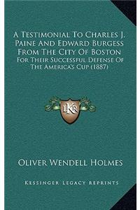 A Testimonial to Charles J. Paine and Edward Burgess from the City of Boston
