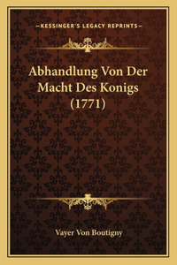 Abhandlung Von Der Macht Des Konigs (1771)