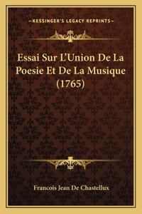 Essai Sur L'Union De La Poesie Et De La Musique (1765)